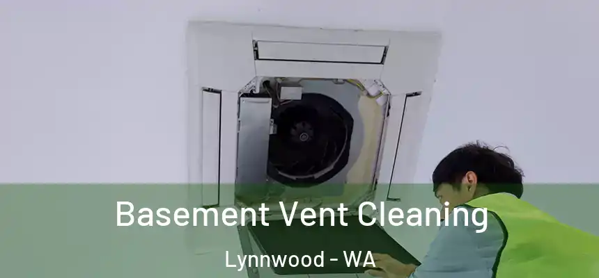  Basement Vent Cleaning Lynnwood - WA