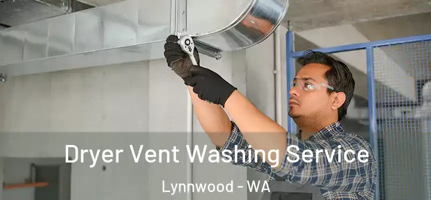  Dryer Vent Washing Service Lynnwood - WA