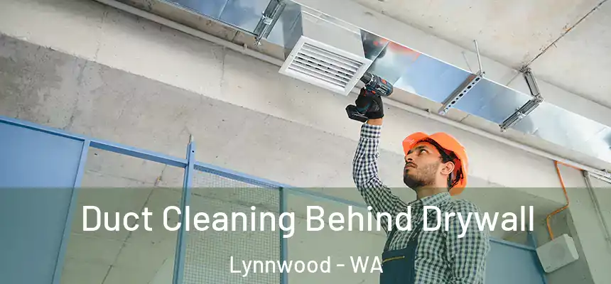  Duct Cleaning Behind Drywall Lynnwood - WA