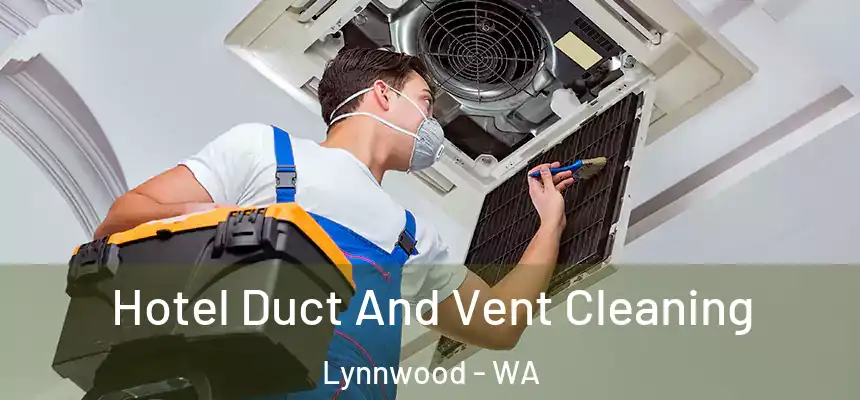 Hotel Duct And Vent Cleaning Lynnwood - WA