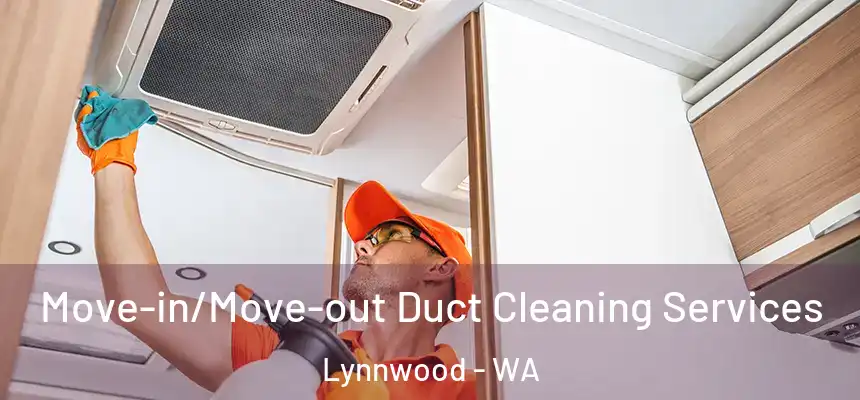  Move-in/Move-out Duct Cleaning Services Lynnwood - WA