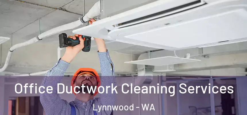  Office Ductwork Cleaning Services Lynnwood - WA