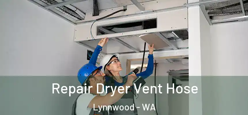  Repair Dryer Vent Hose Lynnwood - WA