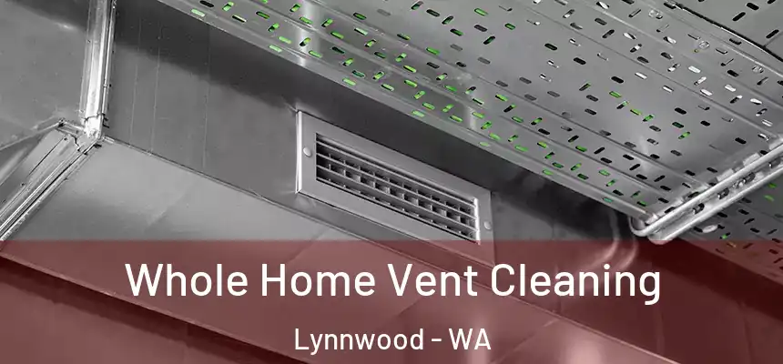  Whole Home Vent Cleaning Lynnwood - WA